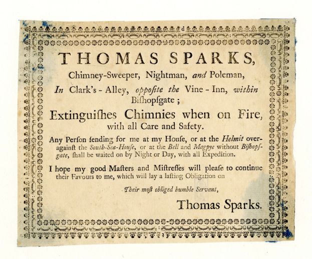 Ein Blatt mit der Aufschrift "Thomas Sparks, Kaminfeger, Nachtsmann und Polenmann, in Clarks Alley, gegenüber dem Vine-Inn, innerhalb von Bishopsgate, Löscht Kamine bei Feuer, mit aller Sorgfalt und Sicherheit" darauf.